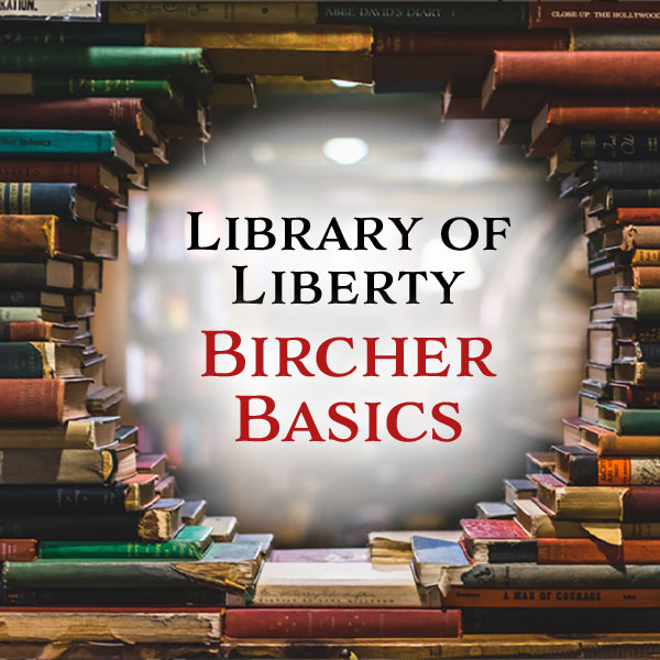 Library of Liberty: Bircher Basics Book Set