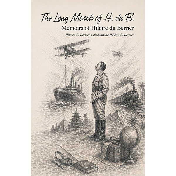 The Long March of H. Du B.: Memoirs of Hilaire du Berrier