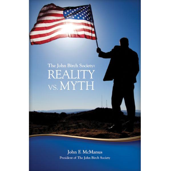 The John Birch Society: REALITY vs. MYTH booklet